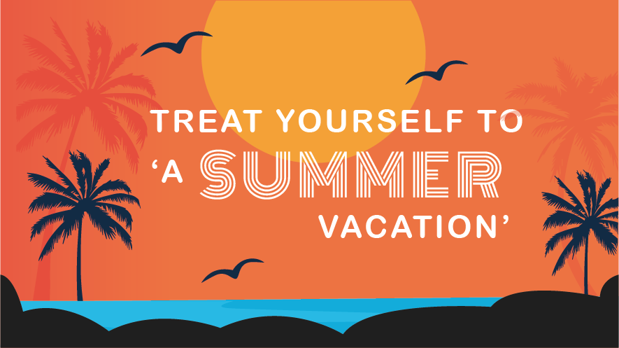 Treat yourself to ‘A Summer Vacation’
