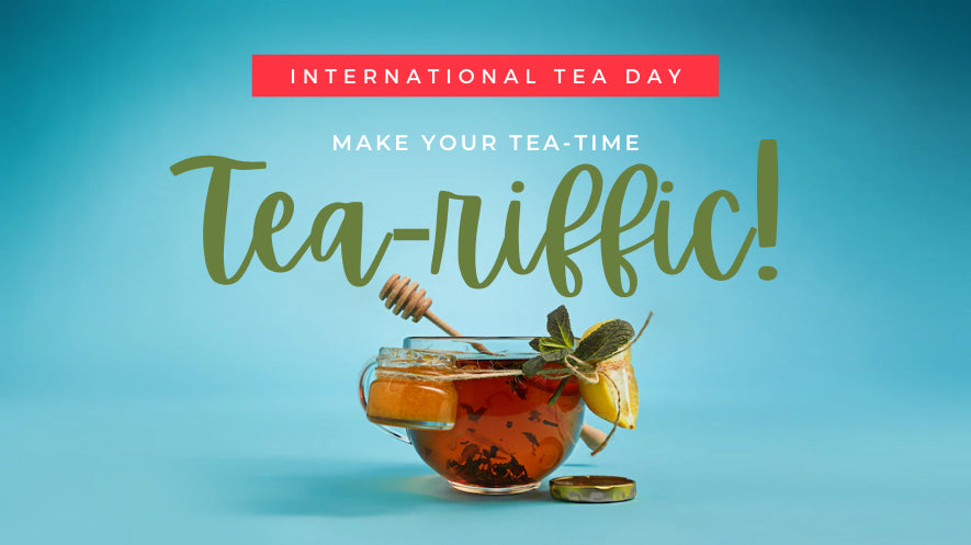 Make your Tea-time Tea-riffic!
