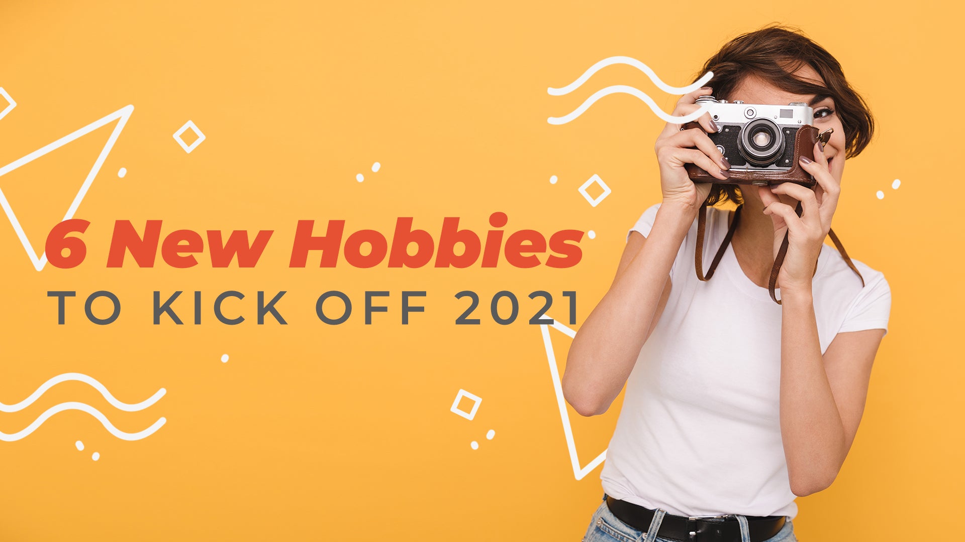 6 New Hobbies to Kick off 2021!