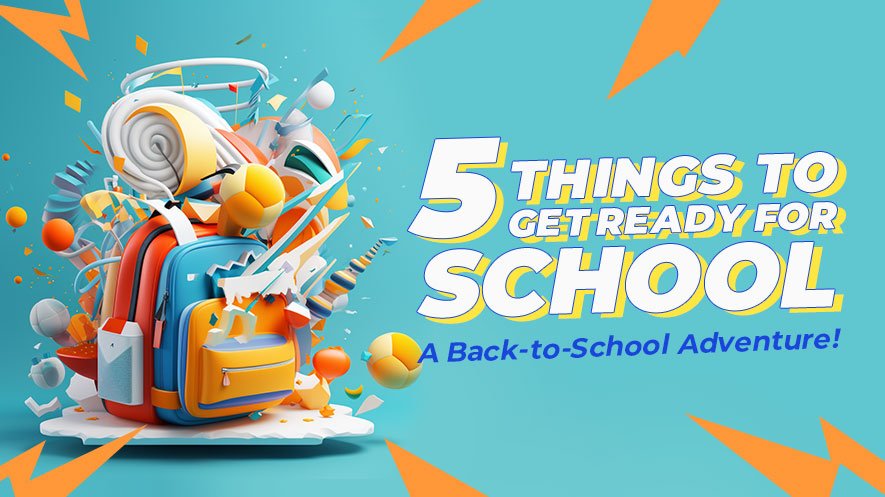 5 Things to Get Ready for School: A Back-to-School Adventure!