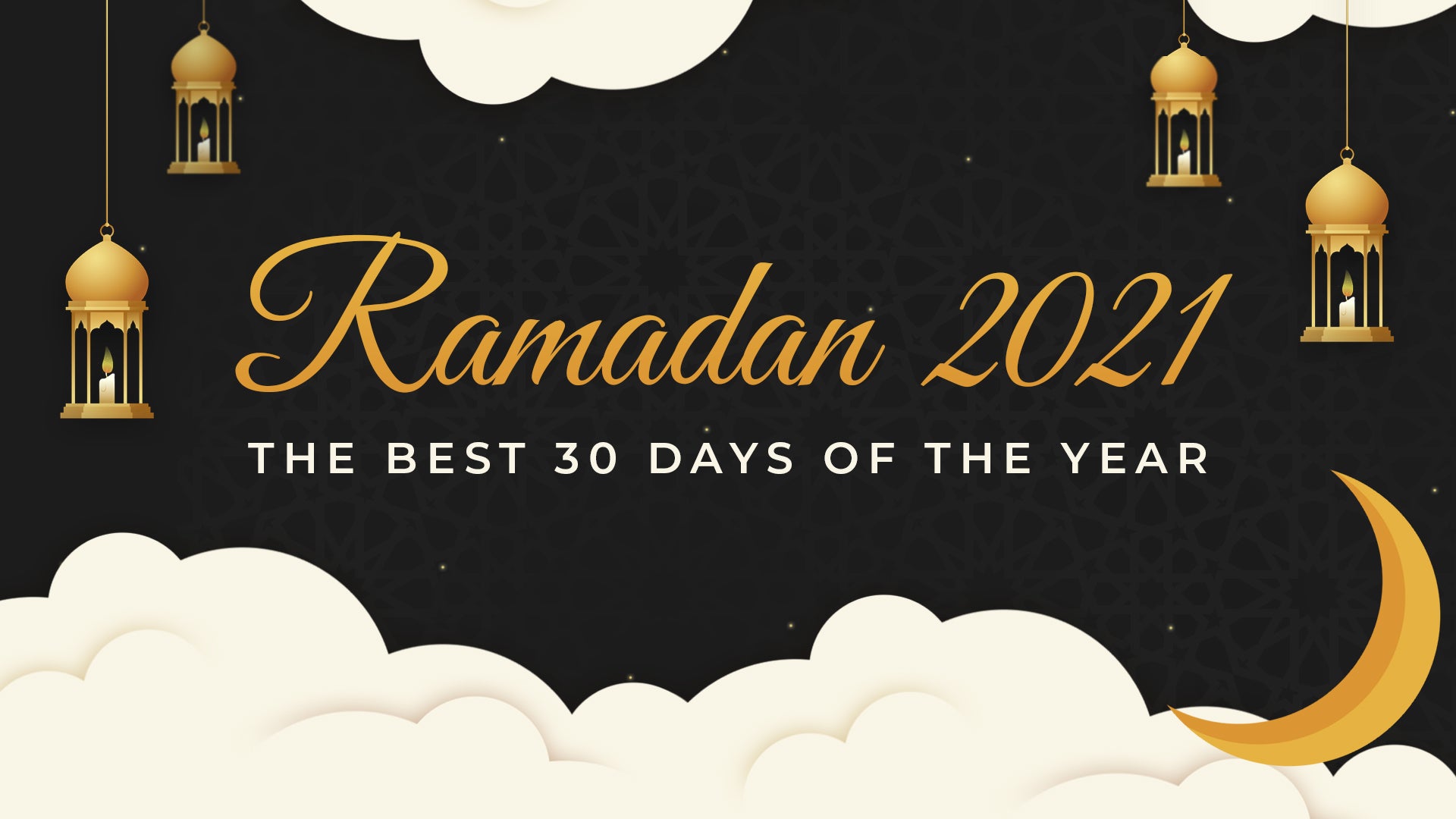 Ramadan 2021: The Best 30 Days of The Year