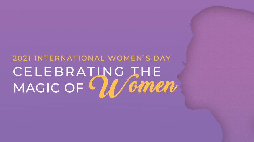 Celebrating the Magic of Women this Women's Day 2021
