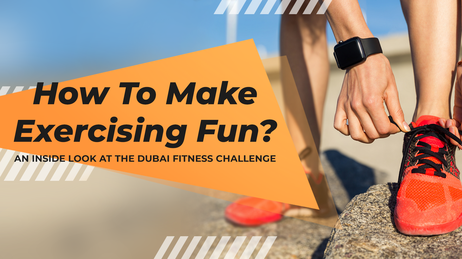 How To Make Exercising Fun? An Inside Look At The Dubai Fitness Challenge