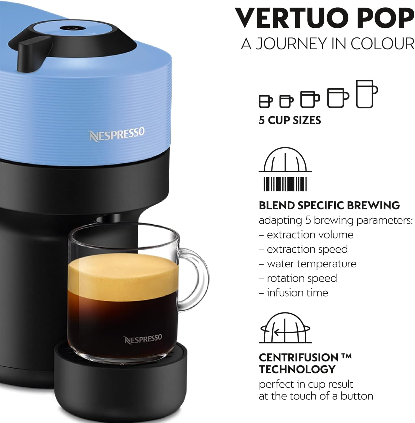 NESPRESSO Vertuo Pop Blue Coffee MachineKitchen AppliancesAdd a touch of colour to your life with the Nespresso Vertuo Pop machine.Bursting in a range of six vibrant colours, from Spicy Red to Pacific Blue, Vertuo Pop makes a bold statement to match your